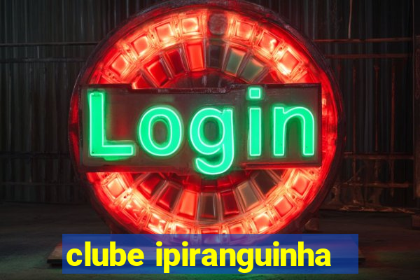 clube ipiranguinha